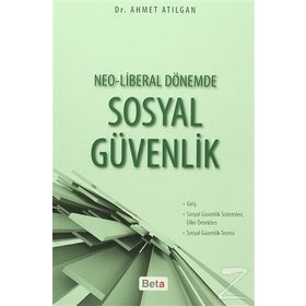 Neo-Liberal Dönemde Sosyal Güvenlik - Ahmet Atılgan