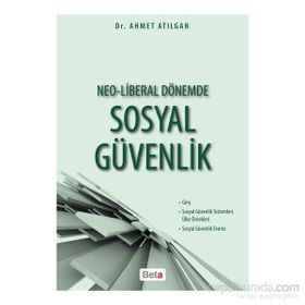 Neo-Liberal Dönemde Sosyal Güvenlik - Ahmet Atılgan