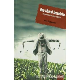 NEO-LIBERAL TEZAHÜRLER VATANDAŞLIK - SUÇ - EĞİTİM - ALEV ÖZKAZANÇ