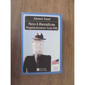 NEO-LIBERALIZM: HEGEMONYA´NIN YENI DILI - AHMET İNSEL
