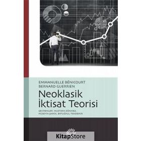 Neoklasik İktisat Teorisi - Bernard Guerrien Emmanuelle Benicourt