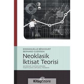 Neoklasik İktisat Teorisi - Bernard Guerrien Emmanuelle Benicourt