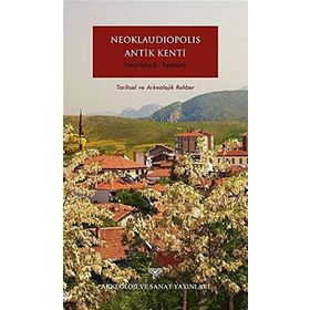 Neoklaudipolis Antik Kenti Vezirköprü-Samsun Tarihsel ve Arkeolojik Rehber - Bünyamin Kıvrak Christian Hogel Jesper Majbom Madsen Kristina Winther-Jacobsen Rainer Czichon Soren Lund Sorensen Tonnes Bekker-Nielsen Vera Sauer