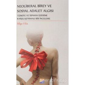 Neoliberal Birey ve Sosyal Adalet Algısı - Bilge Filiz