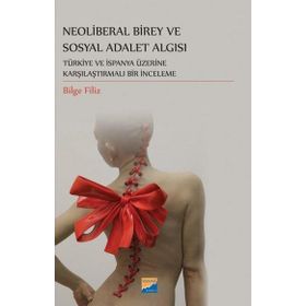 Neoliberal Birey ve Sosyal Adalet Algısı - Bilge Filiz