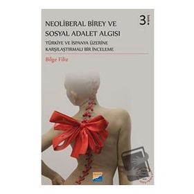 Neoliberal Birey ve Sosyal Adalet Algısı - Bilge Filiz