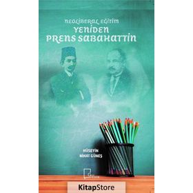 Neoliberal Eğitim Yeniden Prens Sabahattin / Hüseyin Nihat Güneş