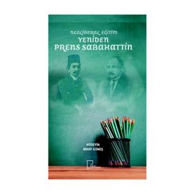 Neoliberal Eğitim Yeniden Prens Sabahattin / Hüseyin Nihat Güneş