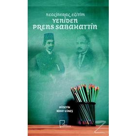 Neoliberal Eğitim Yeniden Prens Sabahattin / Hüseyin Nihat Güneş