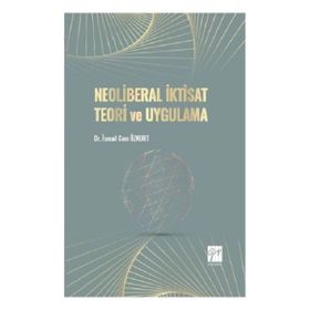 Neoliberal İktisat Teori ve Uygulama - İsmail Cem Özkurt