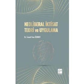 Neoliberal İktisat Teori ve Uygulama - İsmail Cem Özkurt