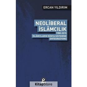 Neoliberal İslamcılık - Ercan Yıldırım