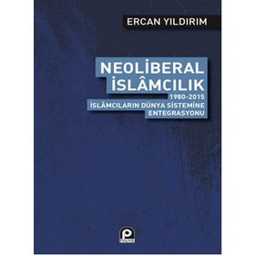Neoliberal İslamcılık - Ercan Yıldırım