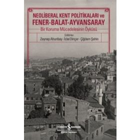 Neoliberal Kent Politikaları ve Fener-Balat-Ayvansaray - İş Bankası Kültür Komisyon
