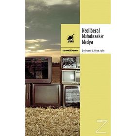 Neoliberal Muhafazakar Medya - U. Uraz Aydın