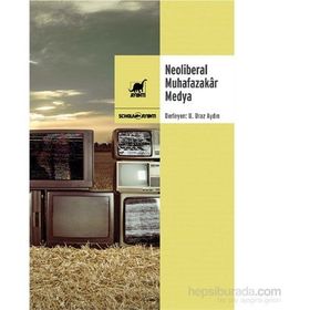 Neoliberal Muhafazakar Medya - U. Uraz Aydın