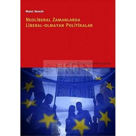 NEOLIBERAL ZAMANLARDA LIBERAL OLMAYAN POLITIKALAR - MABEL BEREZIN