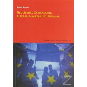 NEOLIBERAL ZAMANLARDA LIBERAL OLMAYAN POLITIKALAR - MABEL BEREZIN