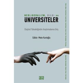 Neoliberalizm, Bilgi Ve Üniversiteler - Mete Kurtoğlu