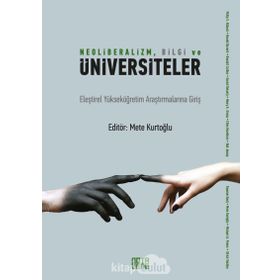 Neoliberalizm, Bilgi Ve Üniversiteler - Mete Kurtoğlu