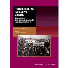 Neoliberalizm, İşçiler Ve Direniş - M. Görkem Doğan