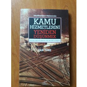 Neoliberalizm Kıskacında Kamu Hizmetlerini Yeniden Düşünmek - Can Türe