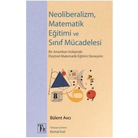 Neoliberalizm Matematik Eğitimi ve Sınıf Mücadelesi-Bülent Avcı-Töz Yayınları