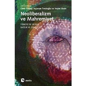NEOLIBERALIZM VE MAHREMIYET TÜRKİYE'DE BEDEN, SAĞLIK VE CINSELLIK - KOLEKTIF
