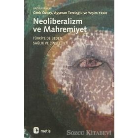 NEOLIBERALIZM VE MAHREMIYET TÜRKİYE'DE BEDEN, SAĞLIK VE CINSELLIK - KOLEKTIF