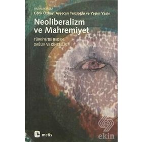NEOLIBERALIZM VE MAHREMIYET TÜRKİYE'DE BEDEN, SAĞLIK VE CINSELLIK - KOLEKTIF