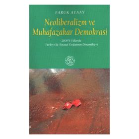 NEOLIBERALIZM VE MUHAFAZAKAR DEMOKRASI - FARUK ATAAY