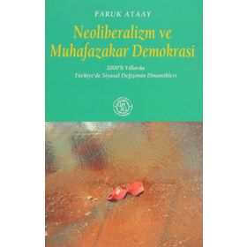 NEOLIBERALIZM VE MUHAFAZAKAR DEMOKRASI - FARUK ATAAY