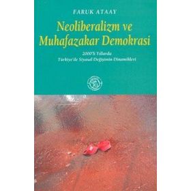 NEOLIBERALIZM VE MUHAFAZAKAR DEMOKRASI - FARUK ATAAY