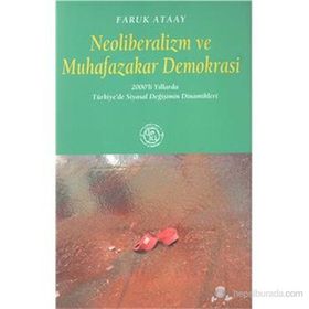 NEOLIBERALIZM VE MUHAFAZAKAR DEMOKRASI - FARUK ATAAY
