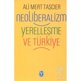 Neoliberalizm Yerelleşme Ve Türkiye - Ali Mert Taşcıer