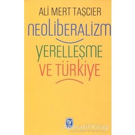 Neoliberalizm Yerelleşme Ve Türkiye - Ali Mert Taşcıer