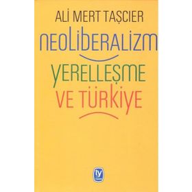 Neoliberalizm Yerelleşme Ve Türkiye - Ali Mert