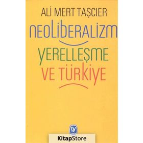 Neoliberalizm Yerelleşme Ve Türkiye - Ali Mert
