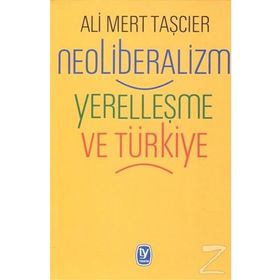 Neoliberalizm Yerelleşme Ve Türkiye - Ali Mert