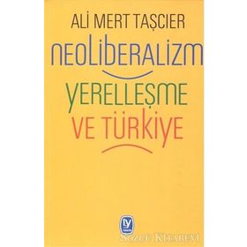 Neoliberalizm Yerelleşme Ve Türkiye - Ali Mert