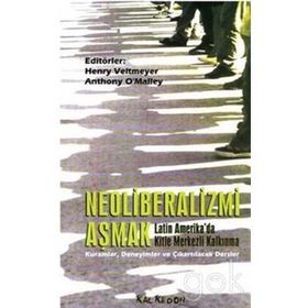 NEOLIBERALIZMI AŞMAK - HENRY VELTMEYER, ANTHONY O´MALLEY