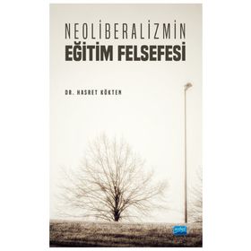 Neoliberalizmin Eğitim Felsefesi Hasret Kökten