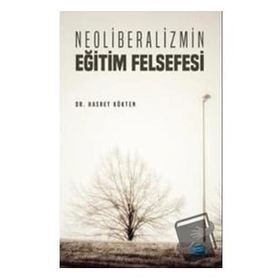 Neoliberalizmin Eğitim Felsefesi Hasret Kökten