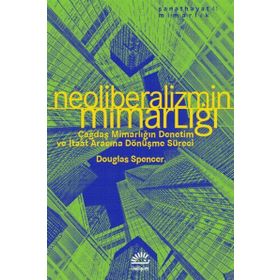 Neoliberalizmin Mimarlığı - Douglas Spencer