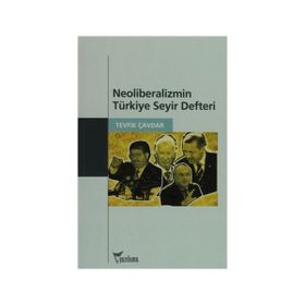 NEOLIBERALIZMIN TÜRKIYE SEYIR DEFTERI - TEVFIK ÇAVDAR