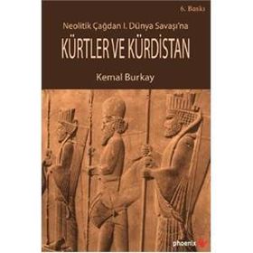 Neolitik Çağdan 1. Dünya Savaşı’na Kürtler ve Kürdistan - Kemal Burkay