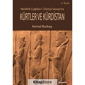 Neolitik Çağdan 1. Dünya Savaşı’na Kürtler ve Kürdistan - Kemal Burkay
