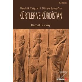 Neolitik Çağdan 1. Dünya Savaşı’na Kürtler ve Kürdistan - Kemal Burkay