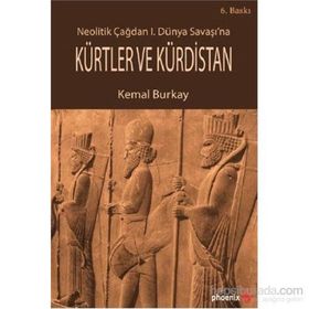 Neolitik Çağdan 1. Dünya Savaşı’na Kürtler ve Kürdistan - Kemal Burkay