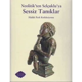 Neolitik’ten Selçuklu’ya Sessiz Tanıklar - kollektif